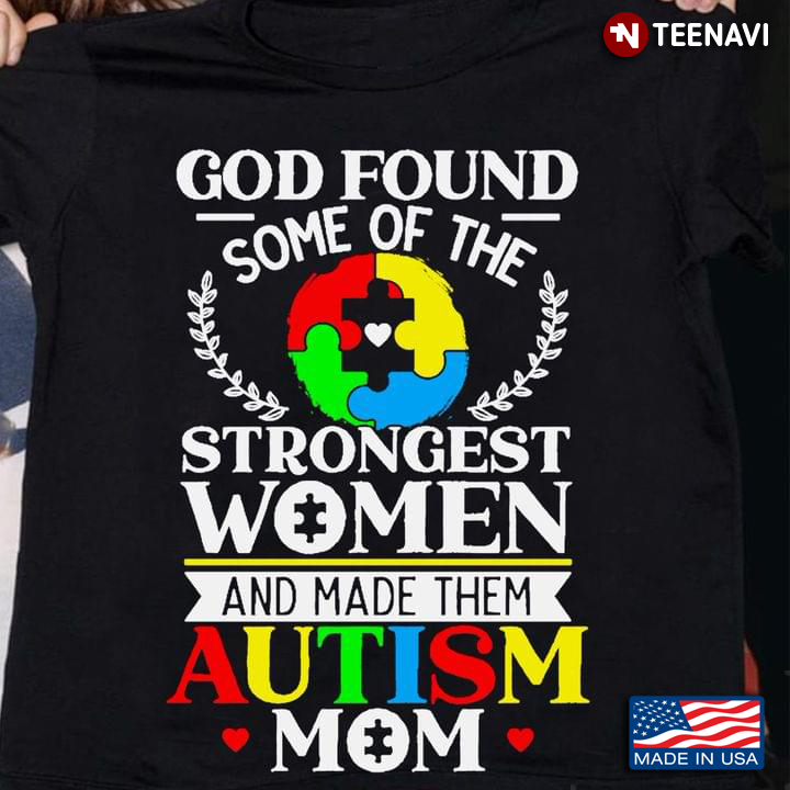 Autism Awareness God Found Some Of The Strongest Women And Made Them Autism Mom