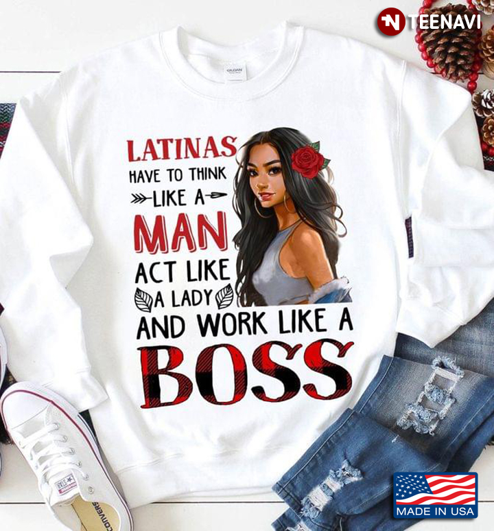 Latinas Have To Think Like A Man Act Like A Lady And Work Like A Boss