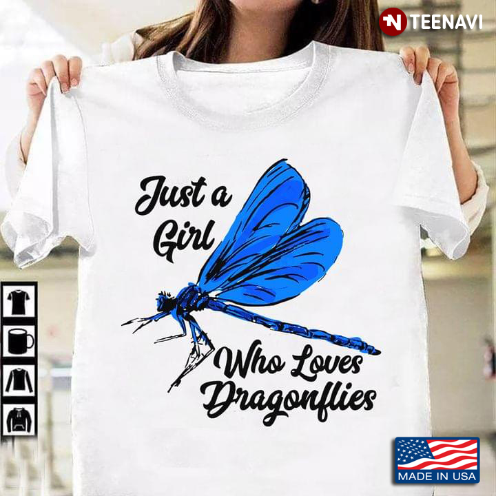 Just A Girl Who Loves Dragonflies