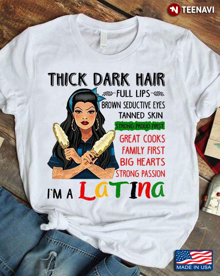 Thick Dark Hair Full Lips Brown Seductive Eyes Tanned Skin Strong Proud First I'm A Latina