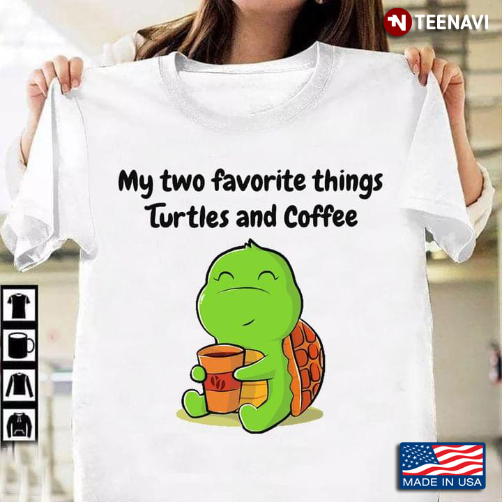 My Two Favorite Things Turtles And Coffee