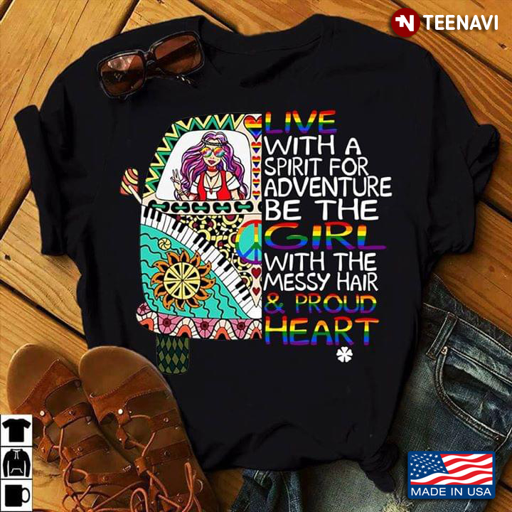 Live With A Spirit For Adventure Be The Girl With The Messy Hair And Proud Heart Hippie LGBT