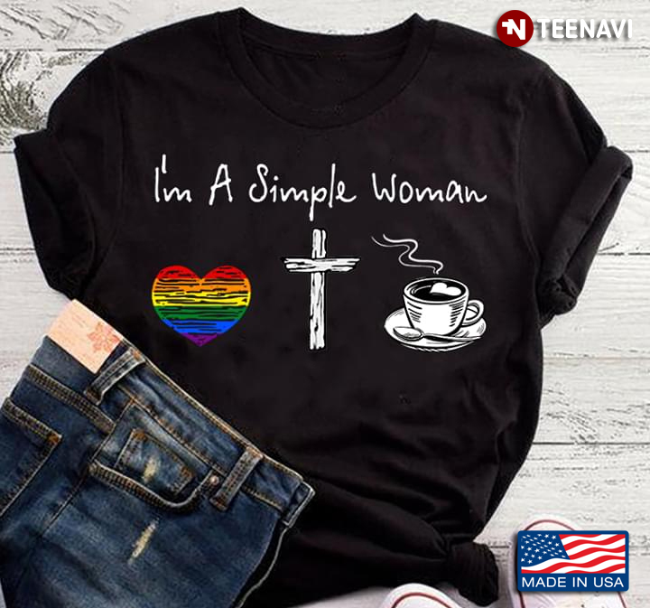 I'm A Simple Woman LGBT Heart Jesus And Coffee