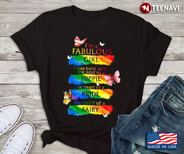 I'm A Fabulous Girl I Was Born With The Soul Of A Hippie The Heart Of A Pride LGBT Butterflies