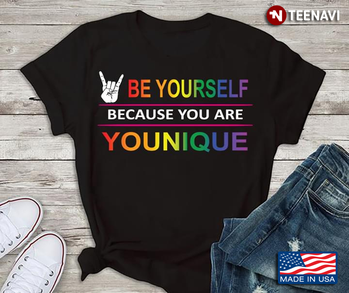 Be Yourself Because You Are Younique LGBT
