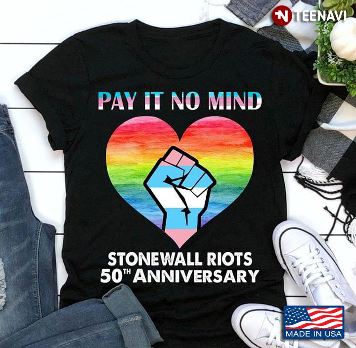 Pay It No Mind Stonewall Riots 50th Anniversary LGBT