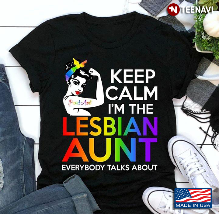 Keep Calm I'm The Lesbian Aunt Everybody Talks About Proud Aunt LGBT