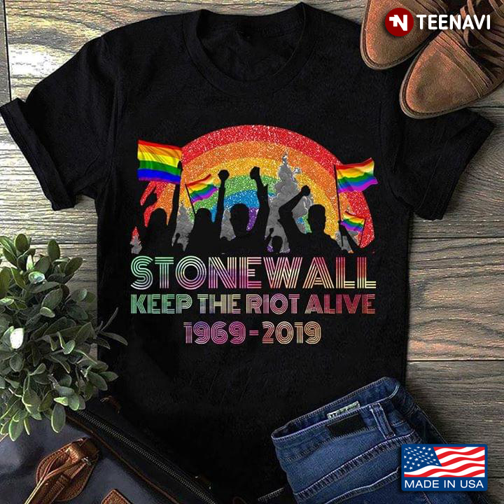 Stonewall Keep The Riot Alive 1969 2019 LGBT