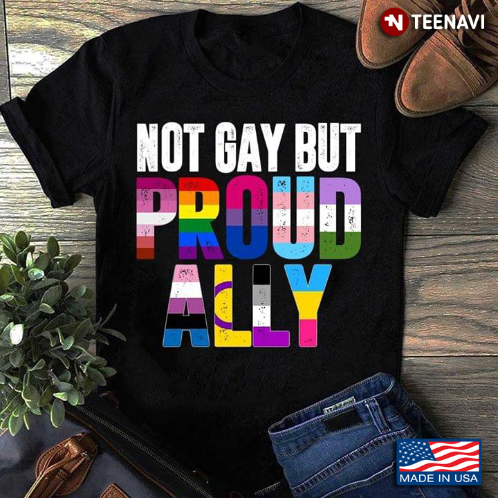 Not Gay But Proud Ally LGBT