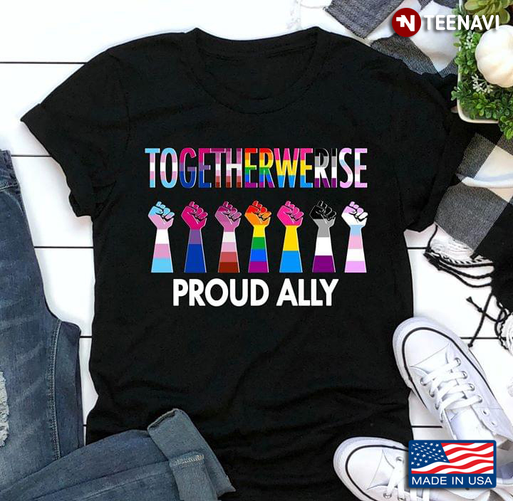 Together We Rise Proud Ally LGBT