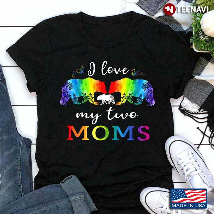 LGBT I Love My Two Moms Bears