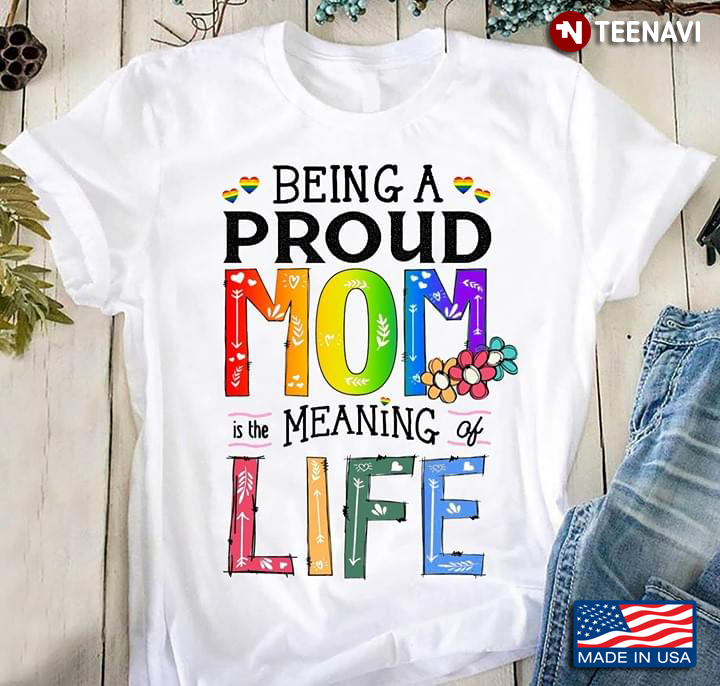 LGBT Being A Proud Mom Is The Meaning Of Life