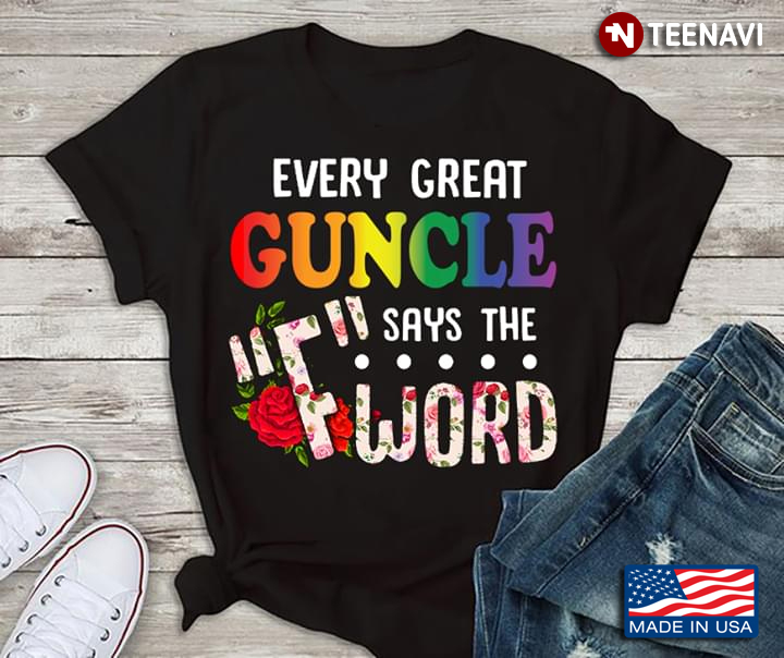 LGBT Every Great Guncle Says The F Word