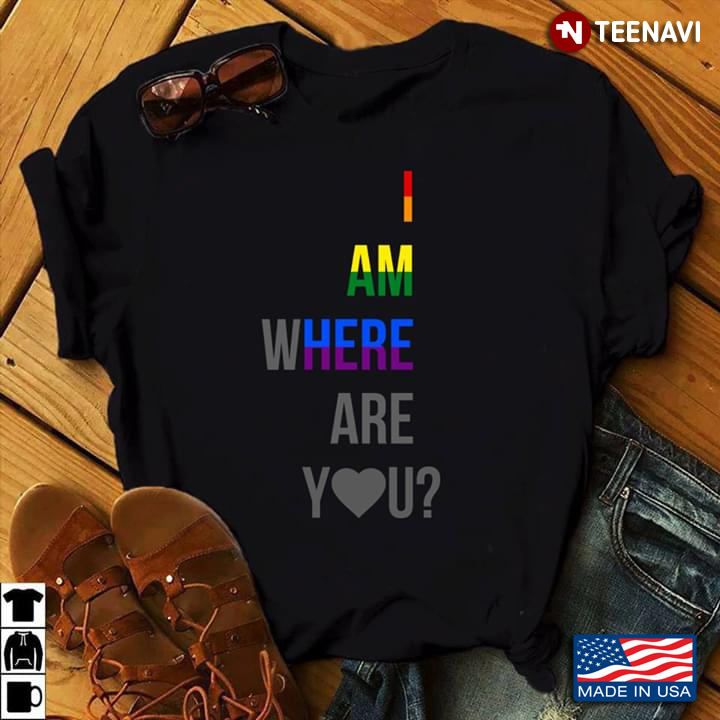 LGBT I Am Where Are You
