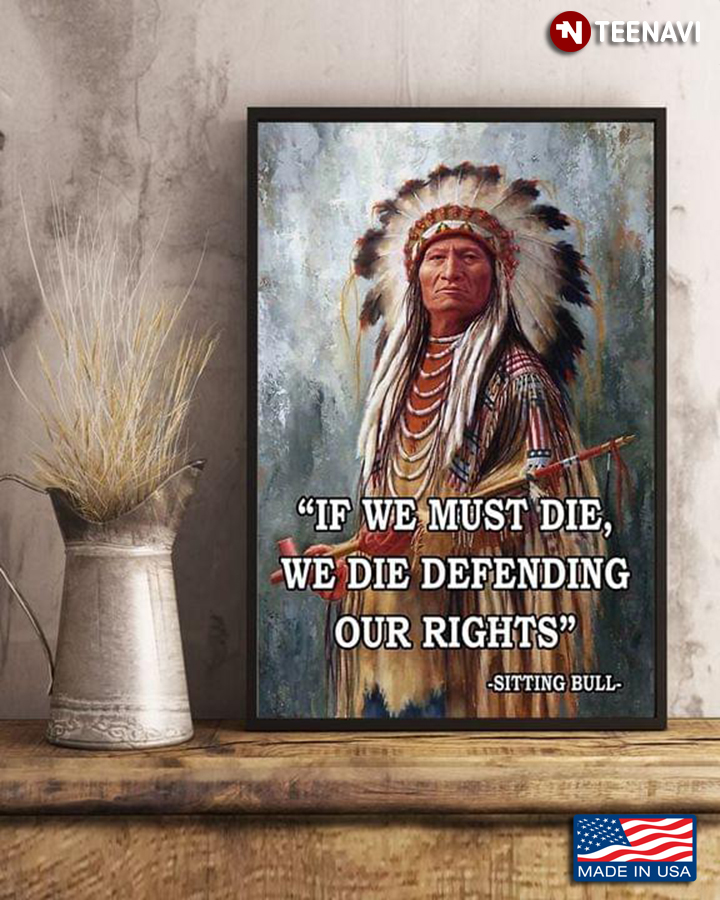 Vintage Sitting Bull Quote "If We Must Die, We Die Defending Our Rights"