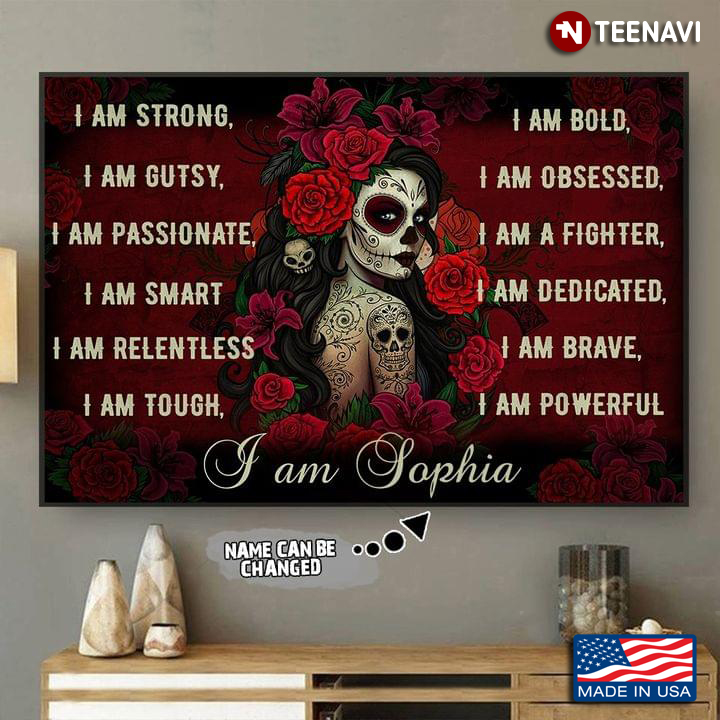 Vintage Customized Name Floral Sugar Skull Girl Day Of The Dead I Am Strong, I Am Bold, I Am Gutsy