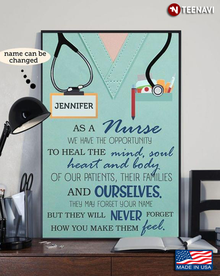 Nurse Customized Name As A Nurse We Have The Opportunity To Heal The Mind, Soul, Heart And Body