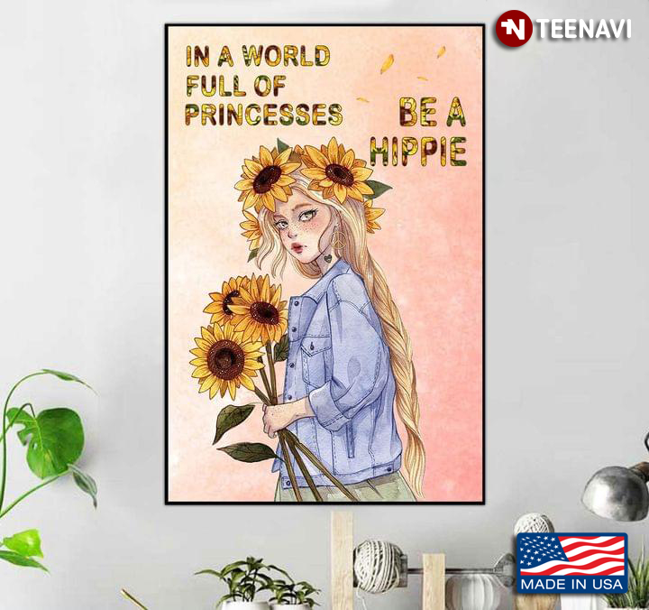 Vintage Hippie Peace Girl With Sunflowers In A World Full Of Princesses Be A Hippie