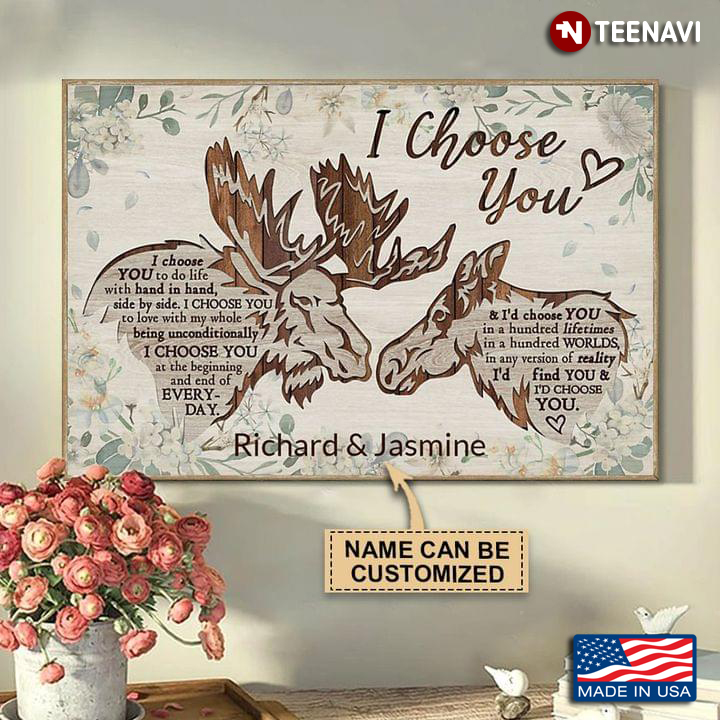 Vintage Customized Name Floral Moose Couple Typography I Choose You To Do Life With Hand In Hand, Side By Side