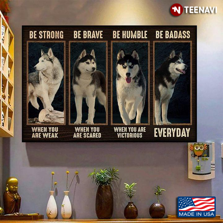 Vintage Husky Sibir Dogs Be Strong When You Are Weak Be Brave When You Are Scared