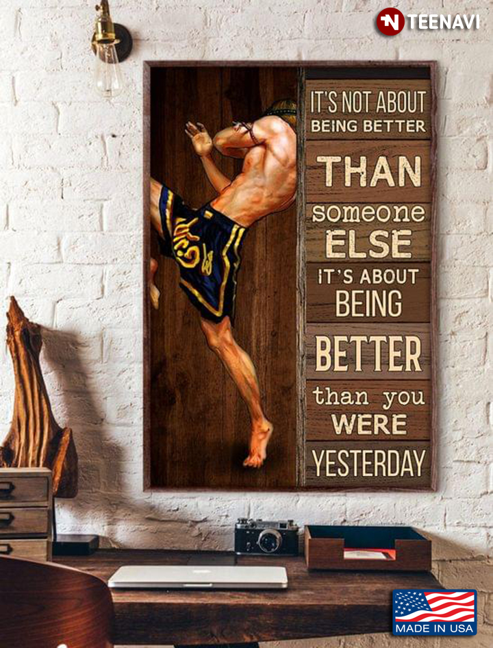 Muay Thai It’s Not About Being Better Than Someone Else It’s About Being Better Than You Were Yesterday