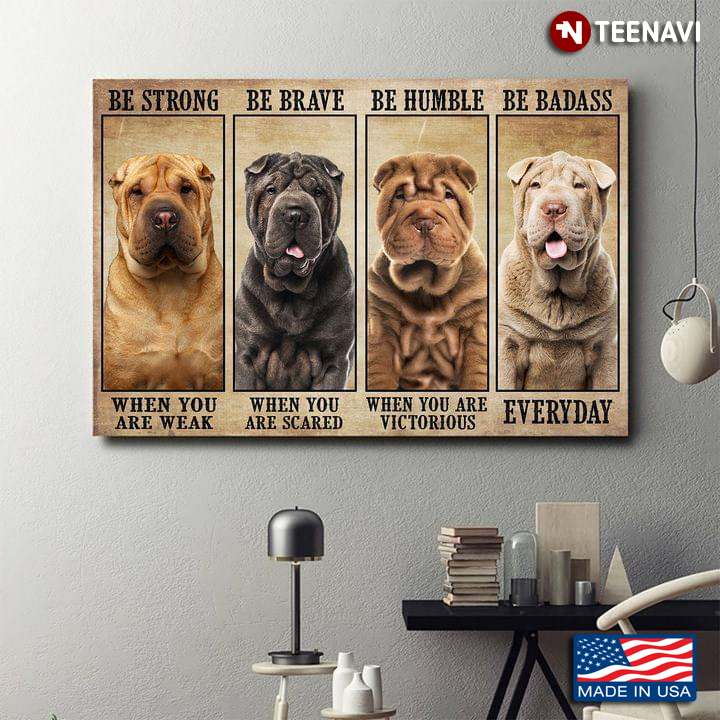 Vintage Shar Pei Dogs Be Strong When You Are Weak Be Brave When You Are Scared