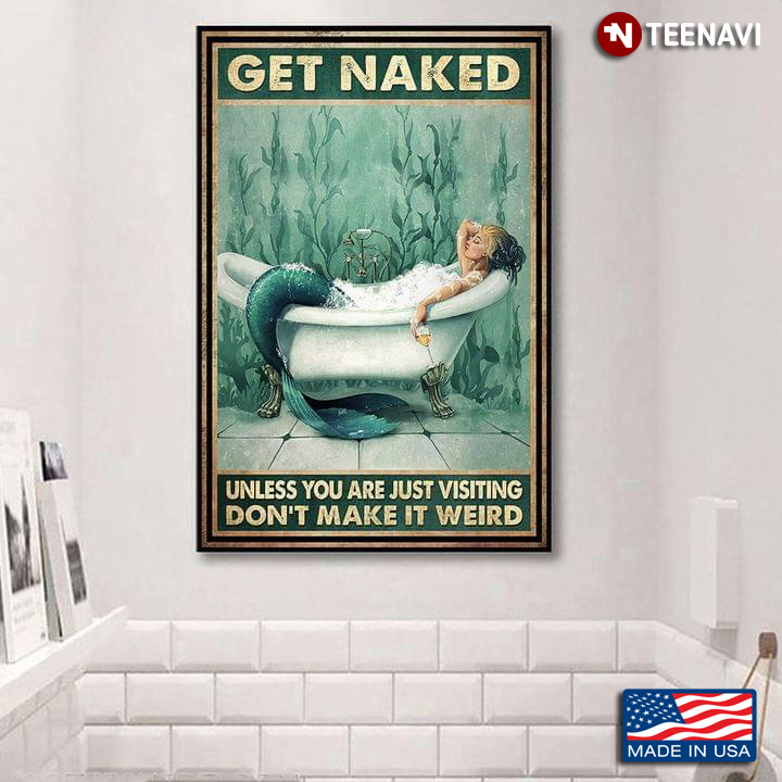 Vintage Sexy Mermaid In The Bathtub Get Naked Unless You Are Just Visiting Don’t Make It Weird