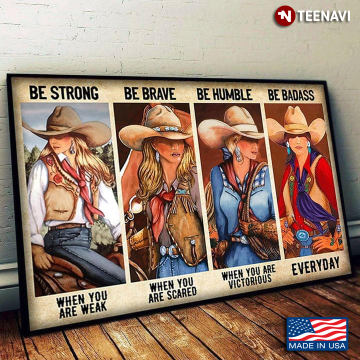 Cool Cowgirls Be Strong When You Are Weak Be Brave When You Are Scared