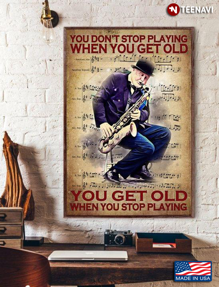 Vintage Sheet Music Theme Old Man With Tenor Saxophone You Don’t Stop Playing When You Get Old