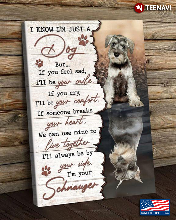 Vintage Schnauzer Dogs Water Reflection I'm Your Schnauzer I Know I’m Just A Dog