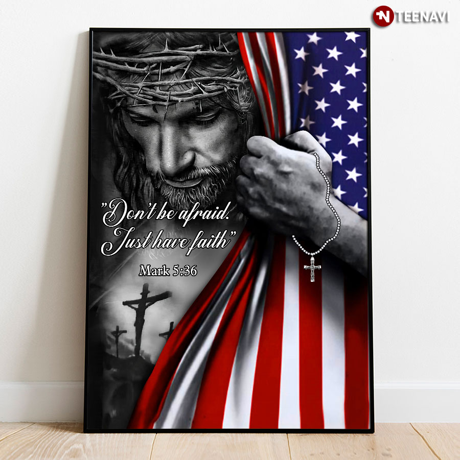 Jesus Christ With Crown Of Thorns And American Flag Mark 5:36 Don't Be Afraid Just Have Faith