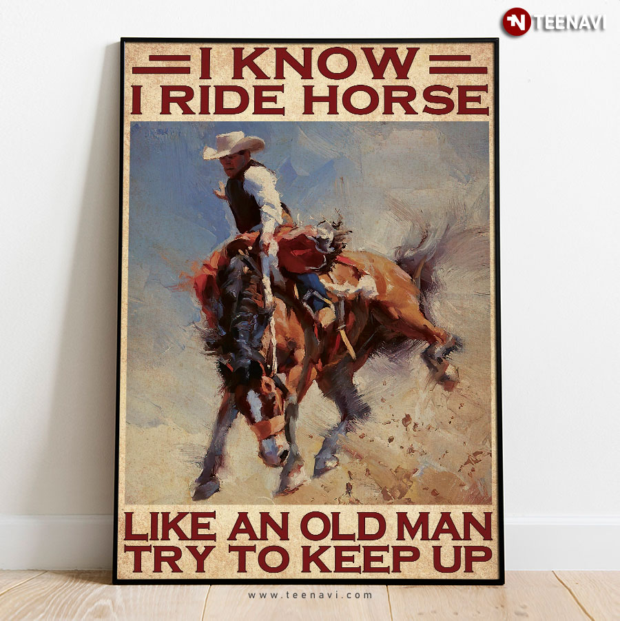 Vintage Horse Rider I Know I Ride Horse Like An Old Man Try To Keep Up Poster