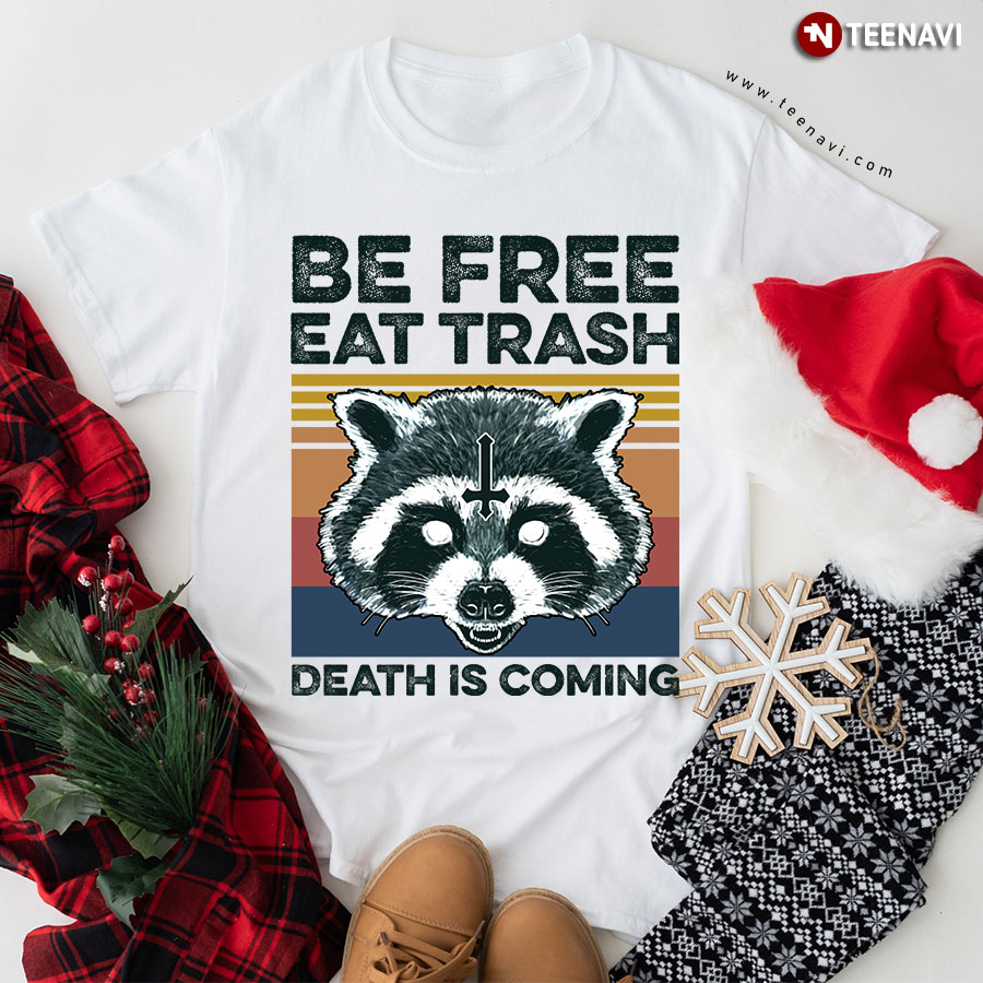 Be Free Eat Trash Death Is Coming Raccoon Vintage T-Shirt