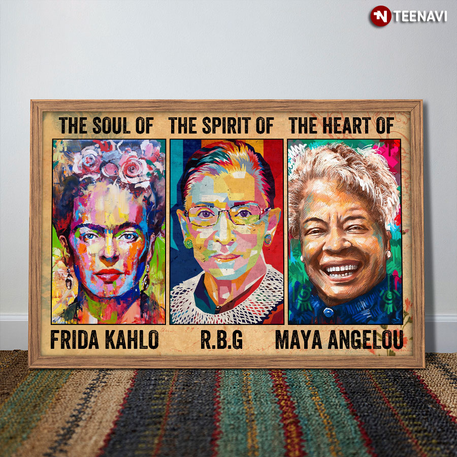 Watercolour The Soul Of Frida Kahlo The Spirit Of R.B.G The Heart Of Maya Angelou Poster