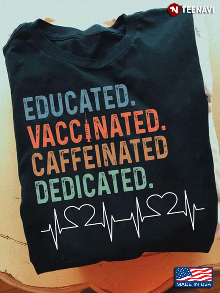 Educated Vaccinated Caffeinated Dedicated New Version