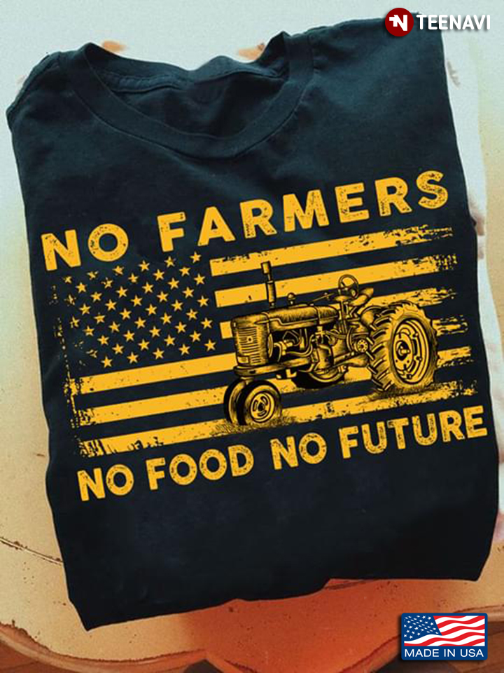 Tractor American Flag No Farmers No Food No Future
