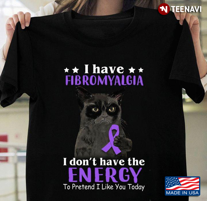 Black Cat I Have Fibromyalgia I Don’t Have The Energy To Pretend I Like You Today