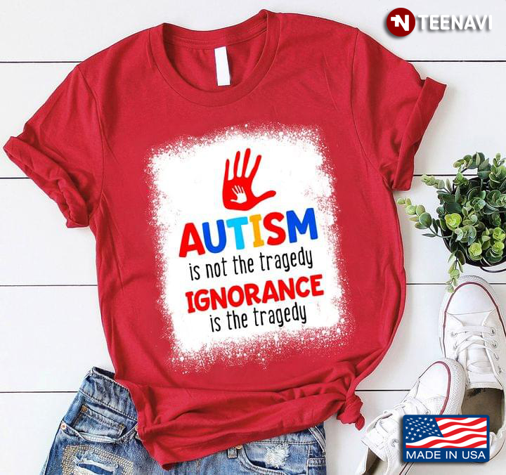 Autism Is Not A Tragedy Ignorance Is The Tragedy Autism Awareness New Style
