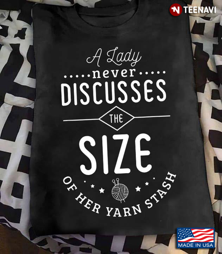 A Lady Never Discusses The Size Of Her Yarn Stash New Version