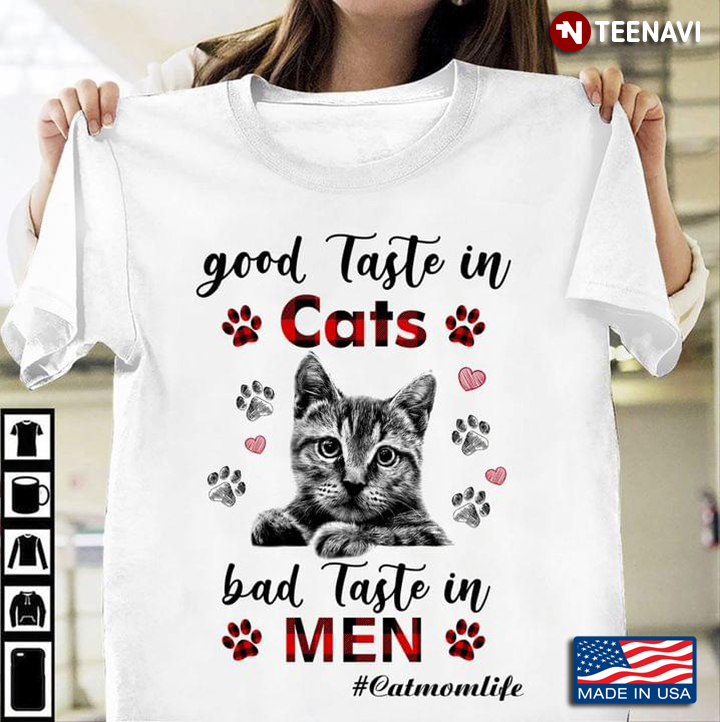 Good Taste In Cats Bad Taste In Men #Catmomlife New Version