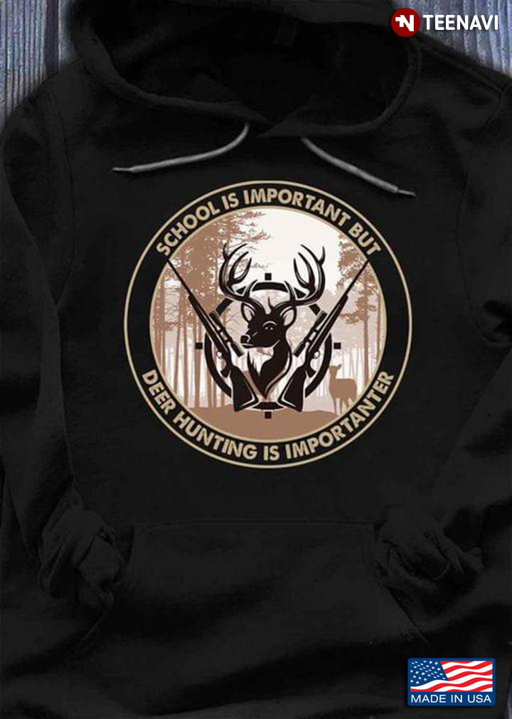 School Is Important But Deer Hunting Is Importanter 2