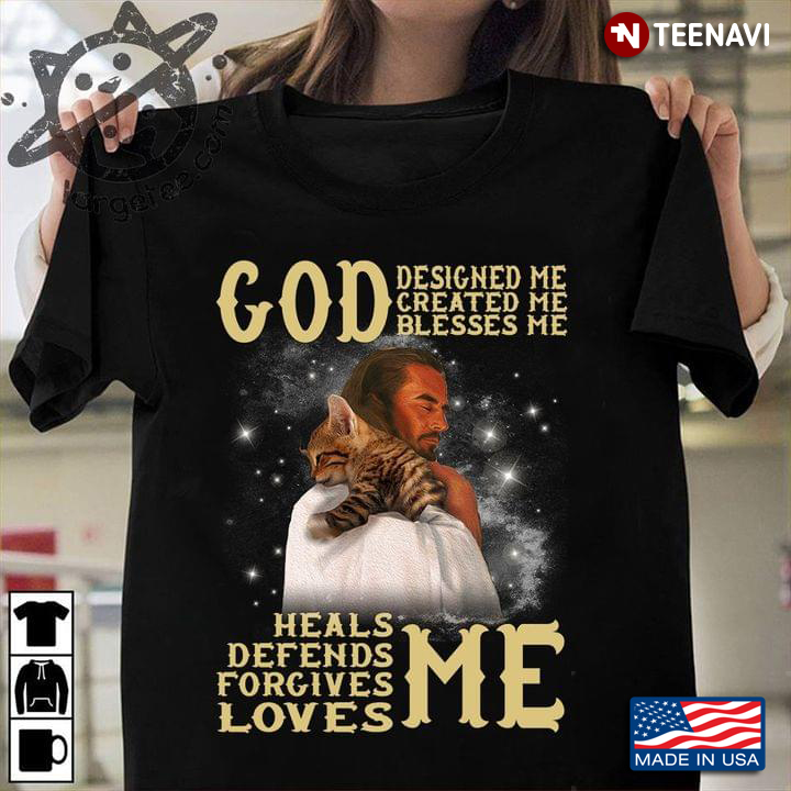 Cat God Designed Me Created Me Blesses Me Heals Me Defends Me Forgives Me Loves Me