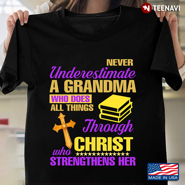 Cross Bible Never Understimate A Grandma Who Does All Things Through Christ Who Strengthens Her