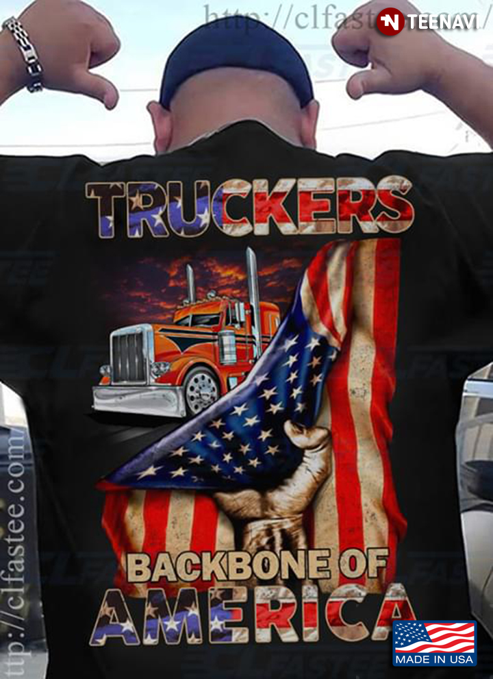 Truckers Backbone Of America American Flag And Truck New Style