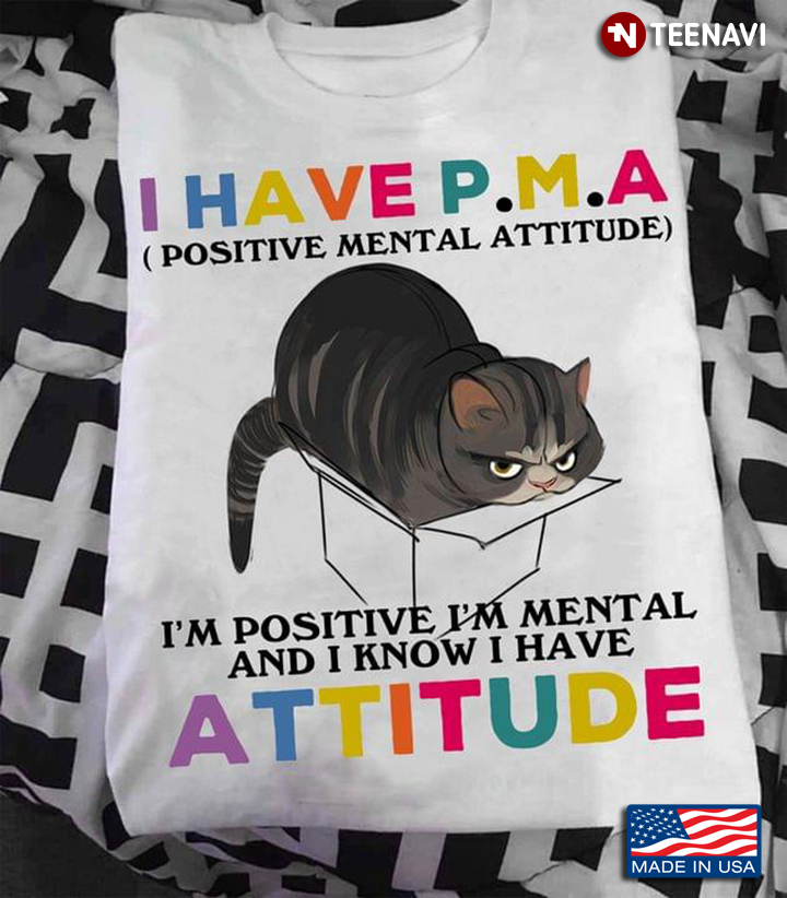 Black Cat I Have PMA Positive Mental Attitude I’m Positive I’m Mental And I Know I Have Attitude