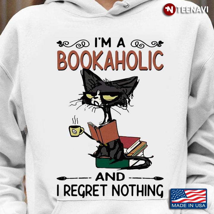 I’m A Bookaholic And I Regret Nothing Black Cat Drinking Coffee
