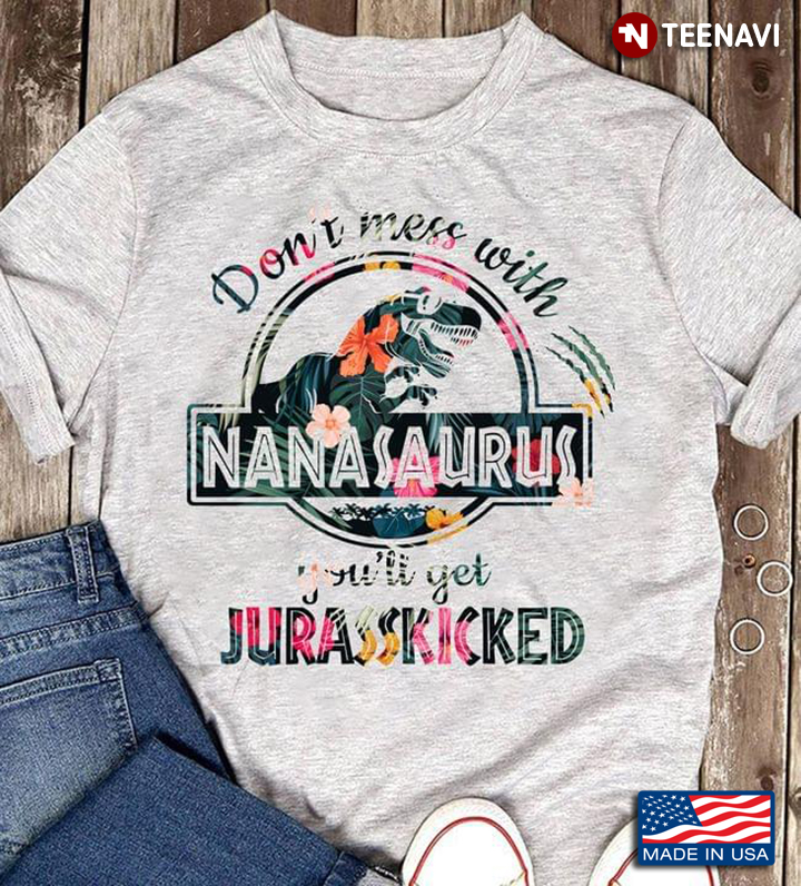 Don’t Mess With Nanasaurus You'll Get Jurasskicked