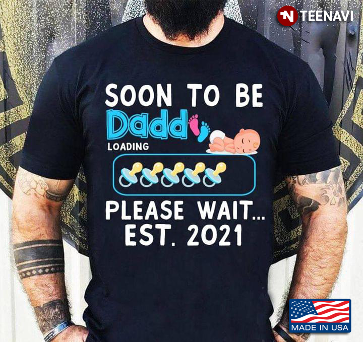 Soon To Be Dadd Loading Please Wait Est 2021