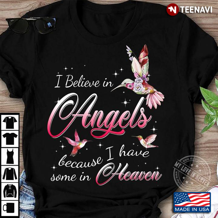 I  Believe In Angels Because I Have Some In Heaven Birds