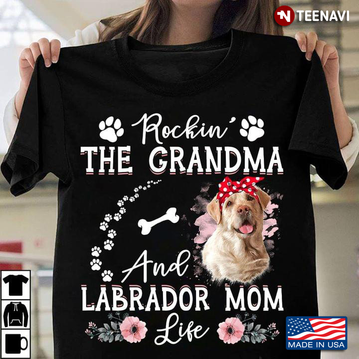 Rockin The Grandma And Labrador Mom Life